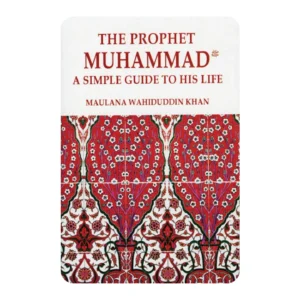 PROPHET MUHAMMAD: A SIMPLE GUIDE TO HIS LIFE
