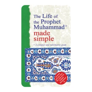 THE LIFE OF THE PROPHET MUHAMMAD MADE SIMPLE
