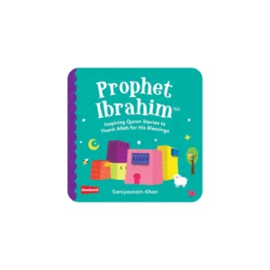 PROPHET IBRAHIM: INSPIRING QURAN STORIES TO THANK ALLAH FOR HIS BLESSINGS