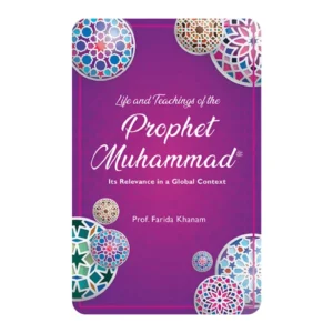 LIFE AND TEACHINGS OF THE PROPHET MUHAMMAD