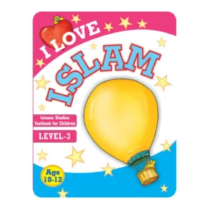I LOVE ISLAM: ISLAMIC STUDIES TEXTBOOK GRADE 3