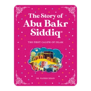 THE STORY OF ABU BAKR SIDDIQ