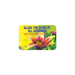 ALLAH: THE GIVER OF ALL GOODNESS