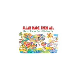 ALLAH MADE THEM ALL